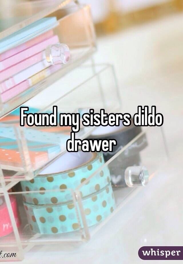 Found Sister Dildo Drawer